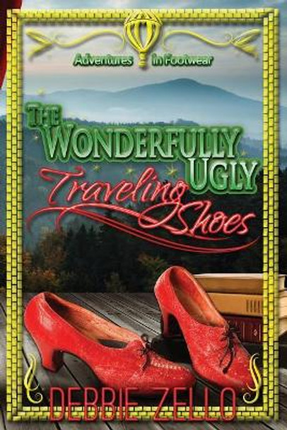 The Wonderfully Ugly Traveling Shoes by Joannah Keats