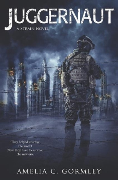 Juggernaut: A Strain Novel Amelia C Gormley 9781626226180