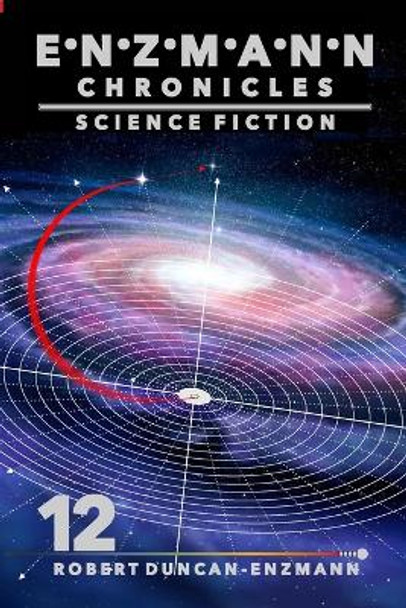 Enzmann Chronicles 12: Science Fiction Robert Duncan-Enzmann 9781678116644