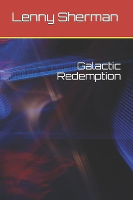 Galactic Redemption by Lenny Sherman
