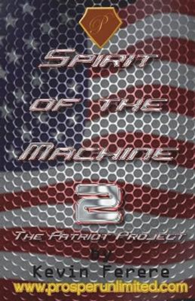 &quot;Spirit of the Machine 2&quot;: The Patriot Project Kevin Ferere 9781518882890