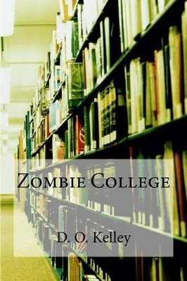 Zombie College D O Kelley 9781535234979