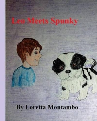 Leo Meets Spunky by Loretta Montambo