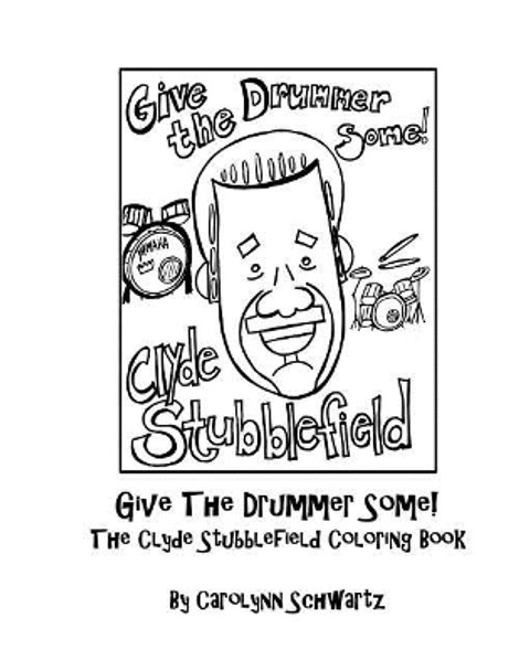 Give The Drummer Some! by Carolynn Schwartz