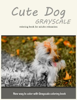 Cute Dog Grayscale Coloring Book for Adults Relaxation by Adult Coloring Books
