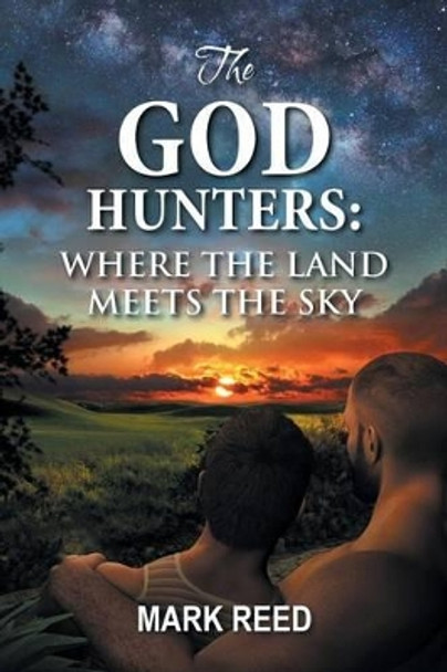The God Hunters: Where the Land Meets the Sky Mark Reed 9781524651336