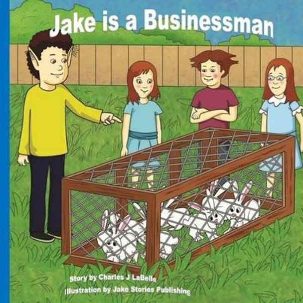 Jake is a Businessman Jake Stories Publishing 9781896710556
