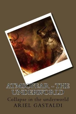 Atmsofear - the underworld by Ariel Marcelo Gastaldi