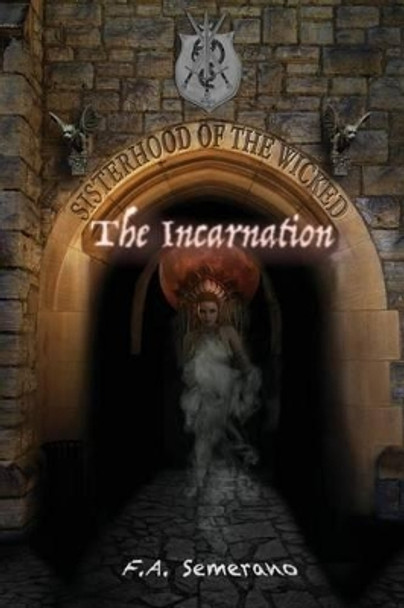 Sisterhood of the Wicked: The Incarnation Frank Semerano 9781534684386