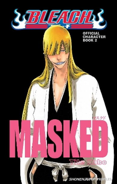 Bleach MASKED: Official Character Book 2 Tite Kubo 9781421542300