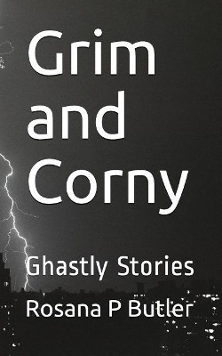 Grim and Corny by Rosana P Butler