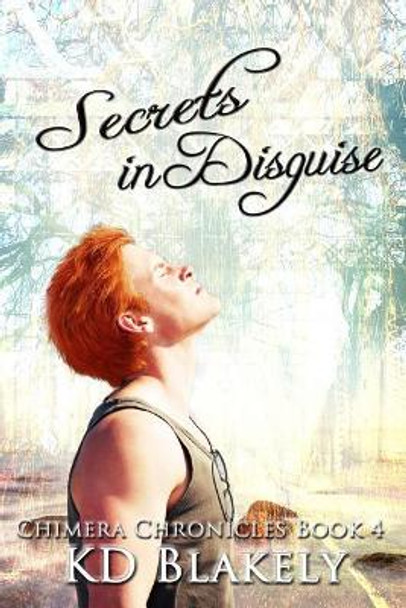 Secrets in Disguise K D Blakely 9781680122763