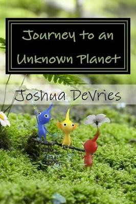 Journey to an Unknown Planet by Joshua W DeVries