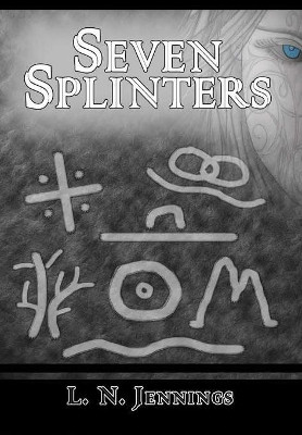 Seven Splinters L N Jennings 9781105519475