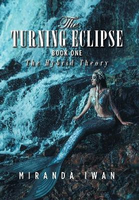 The Turning Eclipse: Book One Miranda Iwan 9781796017205