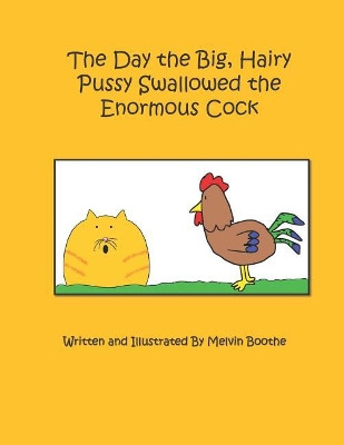 The Day the Big, Hairy Pussy Swallowed the Enormous Cock by Melvin Boothe