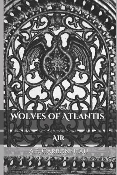 Wolves of Atlantis: Air A E Carbonneau 9781794068766