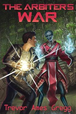 The Arbiter's War Trevor Ames Gregg 9781718018570