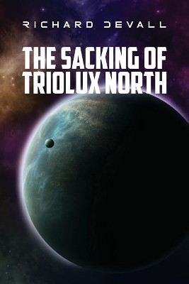 The Sacking of Triolux North Richard Devall 9781794380370