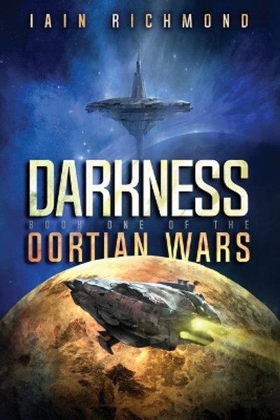 Darkness: Book One of the Oortian Wars Iain Richmond 9781946807991