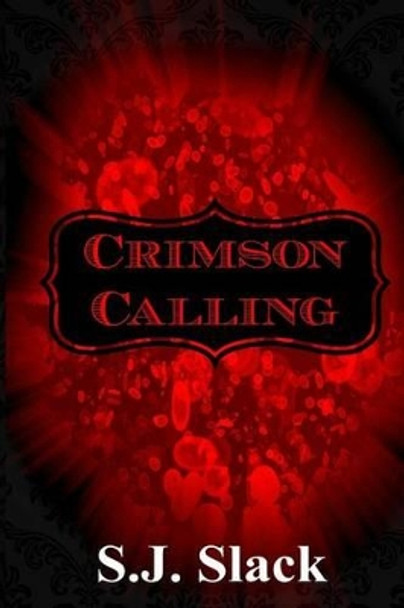 Crimson Calling S J Slack 9781502569967