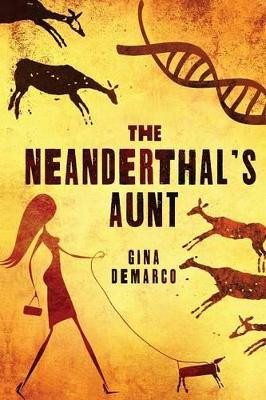 The Neanderthal's Aunt by Gina DeMarco