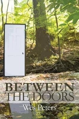 Between the Doors Wes Peters 9781627200042