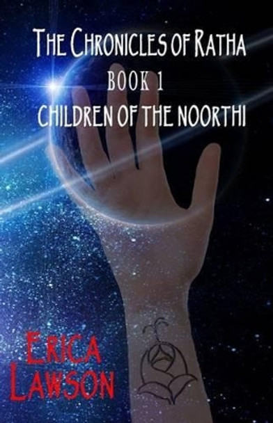The Chronicles of Ratha: Children of the Noorthi Erica Lawson 9781927328132