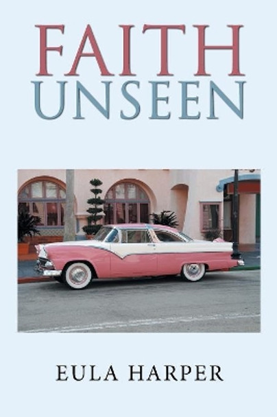 Faith Unseen by Eula Harper