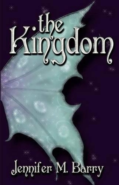 The Kingdom Jennifer M Barry 9781937273491