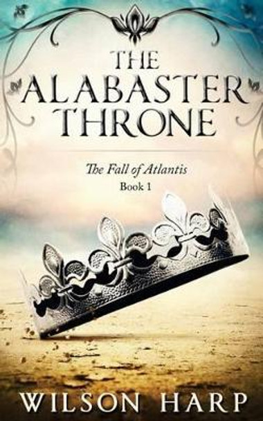 The Alabaster Throne Wilson Harp 9781519791535