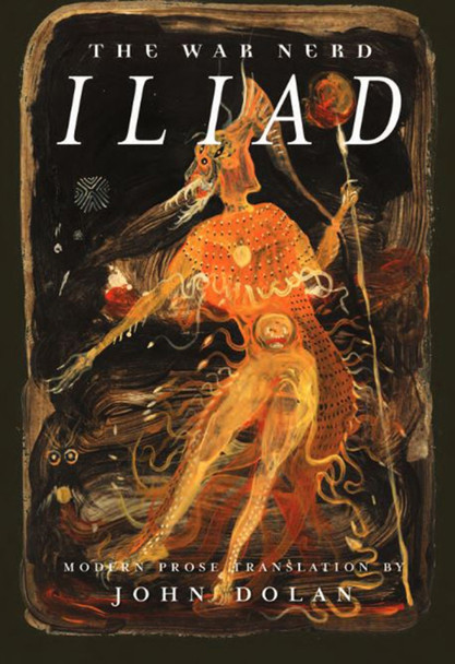 The War Nerd Iliad by John Dolan