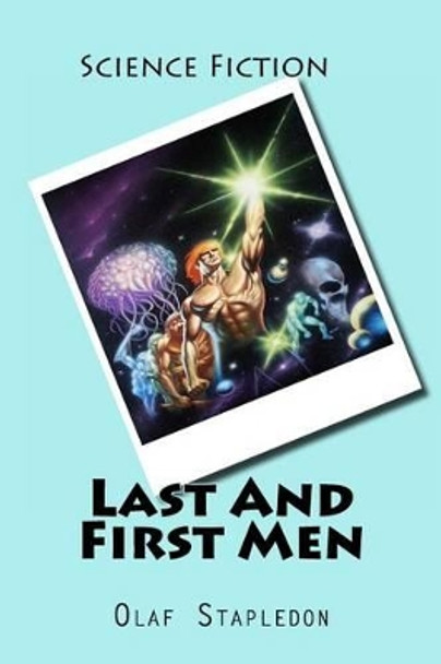 Last And First Men Olaf Stapledon 9781519799470