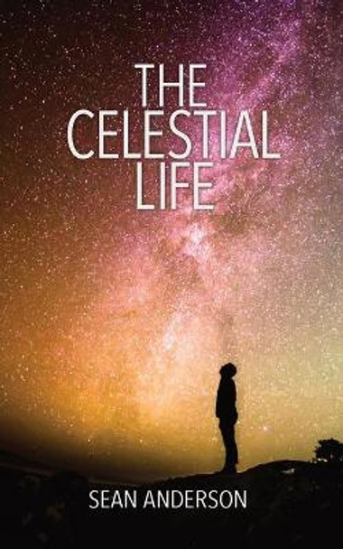 The Celestial Life Sean Anderson 9781946849601
