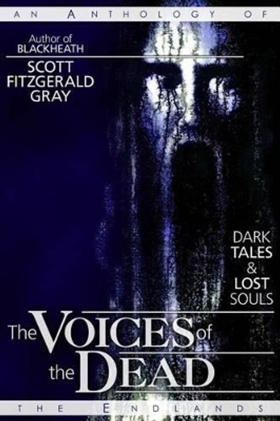 The Voices of the Dead: Dark Tales & Lost Souls Scott Fitzgerald Gray 9781927348291