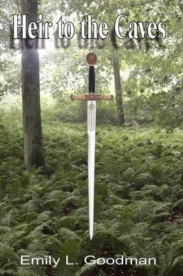 Heir to the Caves by Emily L Goodman