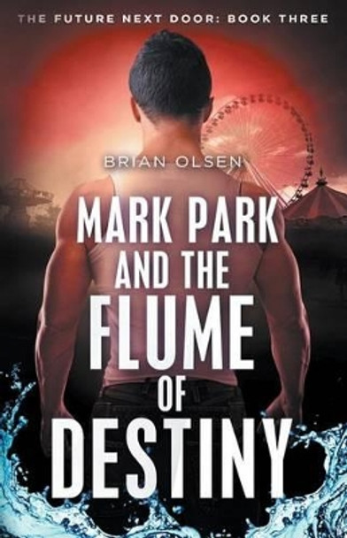 Mark Park and the Flume of Destiny Brian Olsen 9781502586858