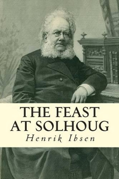 The Feast at Solhoug Henrik Ibsen 9781502588456