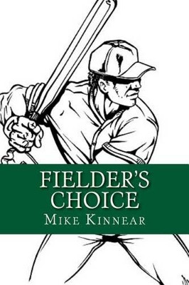 Fielder's Choice by Mike Kinnear
