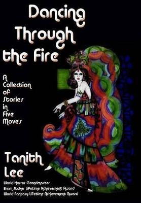 Dancing Through the Fire Tanith Lee 9781627556453