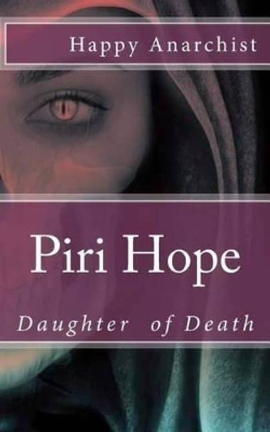 Piri Hope: Daughter of Death Happy Anarchist 9781534723160