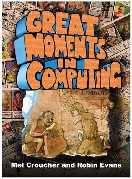 Great Moments in Computing: The Collected Artwork of Mel Croucher & Robin Evans Mel Croucher 9781785387579