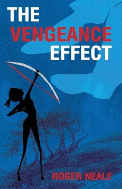 The Vengeance Effect Roger Neale 9781627875738