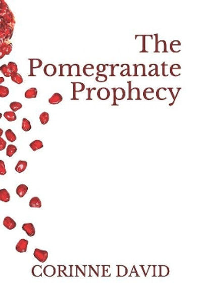 The Pomegranate Prophecy Corinne David 9781520320045