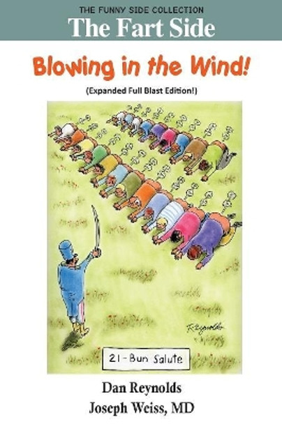 The Fart Side: Blowing in the Wind! Expanded Full Blast Edition: The Funny Side Collection Prof Dan Reynolds (University of California San Diego) 9781943760589