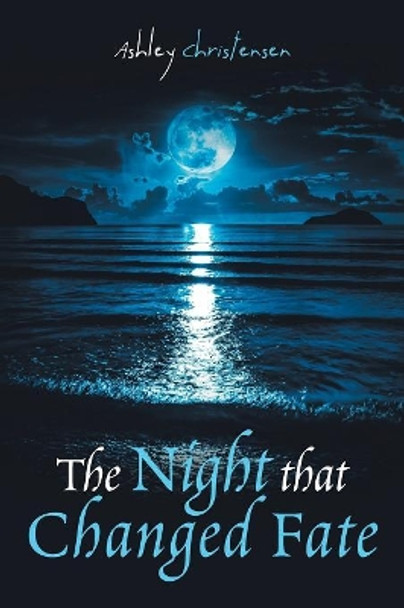 The Night That Changed Fate Ashley Christensen 9781796038132