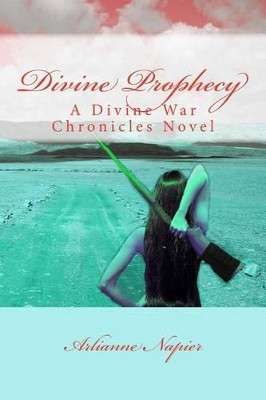 Divine Prophecy Arlianne Napier 9781500903084
