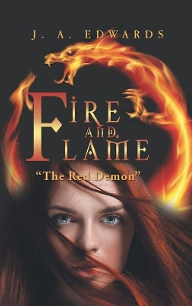 Fire and Flame: The Red Demon J a Edwards 9781524693336