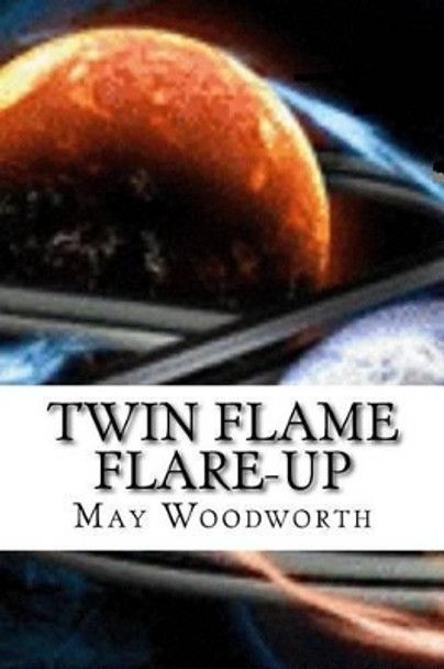 Twin Flame Flare-Up: Book 1: Twin Flame Connections Big World Network 9781535314411