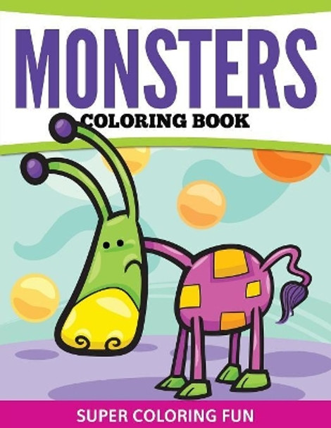 Monsters Coloring Book: Super Coloring Fun Speedy Publishing LLC 9781681458052